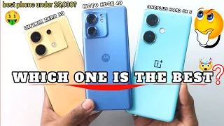 Infinix Zero 30 Vs OnePlus Nord CE 3 Vs Moto Edge 40 - Ultimate Killer Phones Winner Under 30,000 ?