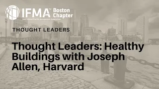 Best Practices for Healthy Buildings with Joseph Allen, Harvard School of Public Health