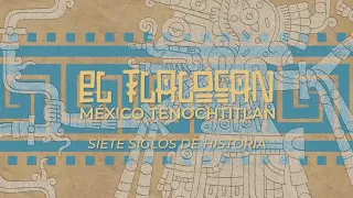 El Tlalocan. México Tenochtitlán, siete siglos de historia.