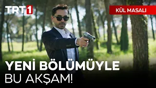 Kül Masalı Yeni Bölümüyle Bu Akşam TRT 1'de! @kulmasalitrt