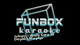 Dropkick Murphys - Johnny, I Hardly Knew Ya (Funbox Karaoke, 2007)