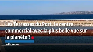 Les Terrasses du Port, le centre commercial avec la plus belle vue sur la planète ?