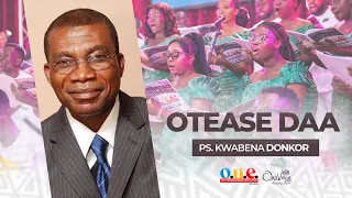 Otease Daa (He Lives) - Composed By Ps. Kwabena Donkor