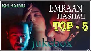 Best  Top 5  Emraan Hashmi songs |  from Razz reboot | Best lofi songs jukebox music.