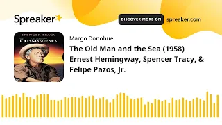 The Old Man and the Sea (1958) Ernest Hemingway, Spencer Tracy, & Felipe Pazos, Jr.