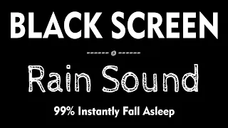 Rain Sounds for Sleeping - 99% Instantly Fall Asleep with Rain and River Sound