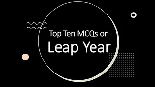 Top 10 MCQs on Leap Year • Leap Day • 29th February