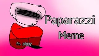 Paparazzi  Meme [ Ft. Piggy] ♡ uwu leer  descripción.