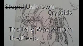 Stupid Cryptids | The Jelly Whale From The Deep!