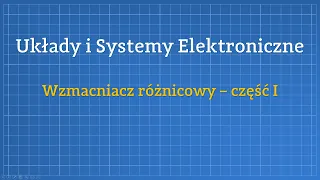 USE - Wzmacniacz różnicowy - część I