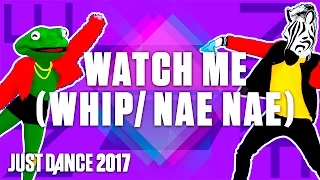 Just Dance 2017: Watch Me (Whip/Nae Nae) by Silentó - Official Track Gameplay [US]