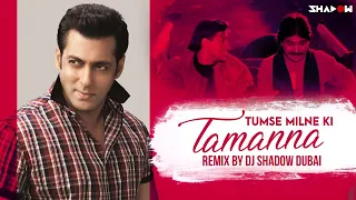 Tumse Milne Ki Tamanna Hai Remix | DJ Shadow Dubai | Saajan | Salman Khan | 2021 | Old Is Gold | DJ