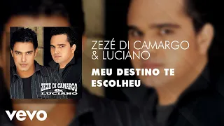 Zezé Di Camargo & Luciano - Meu Destino Te Escolheu (Áudio Oficial)