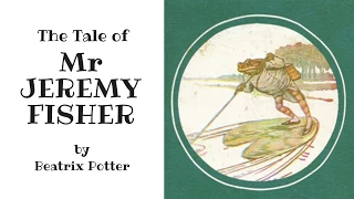 The Tale of Mr Jeremy Fisher - a READ ALOUD read along children's frog story by Beatrix Potter