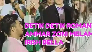 AMMAR ZONI MELAMAR IRISH BELLA INI DETIK DETIK ROMANTISNYA