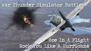 War Thunder - Simulator Battles - Rock You Like A Hurricane (Ace In A Flight)