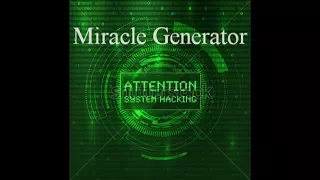 🎧 MIRACLE GENERATOR HACKING THE MATRIX