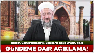 Gündeme Dair Açıklama! Rabbim, Cemaatimize Birlik, Beraberlik Nasip Eylesin - İsmail Hünerlice Hoca