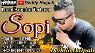 LAGU DANGDUT TERBARU " S O P I " CIPT. EMAN D'NIKI, VOC. DEDDIE HALPAH, MUSIK. EVAN TAEK