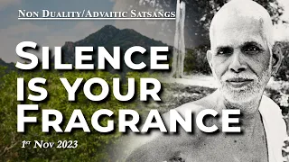 613. Bhagavan Ramana Satsang - Silence is your fragrance!