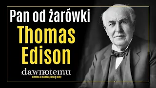 dawnotemu - Pan od żarówki. Thomas Edison