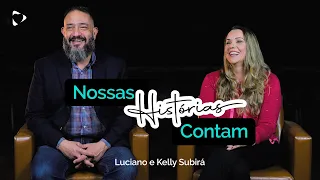 Nossas Histórias Contam | Prs Luciano e Kelly Subirá