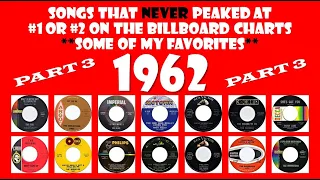 1962 Part 3 - 14 songs that never made #1 or #2 - some of my favorites
