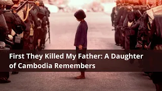 SAHGF| First They Killed My Father A Daughter of Cambodia Remembers| Loung Ung