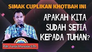 APAKAH KITA SUDAH SETIA KEPADA TUHAN_ PDT. YANDI MANOBE S.TH_ KHOTBAH INSPIRATIF.