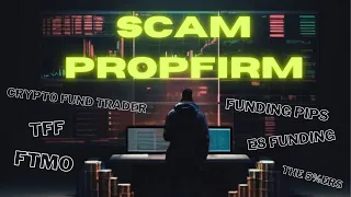 Scam PropFirm - що не так з Проп Фірмами? TFF FTMO E8 My Funded FX