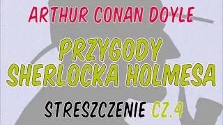 Przygody Sherlocka Holmesa - streszczenie cz. 4