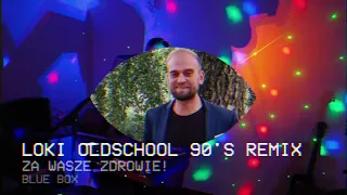 BLUE BOX - Za Wasze Zdrowie! (Loki Oldschool 90's Remix) Official Video Disco Polo 2022