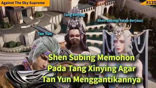 Episode 246 Against The Sky Supreme Sub Indo | Shen Subing Memohon Pada Tang Xinying!!!!