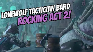 Rocking Act 2 As A LONEWOLF Bard On TACTICIAN! - Baldur's Gate 3