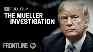 The Mueller Investigation (full documentary) | FRONTLINE