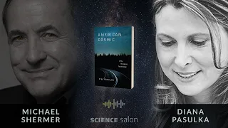 Michael Shermer with Diana Pasulka — American Cosmic: UFOs, Religion, Technology (Science Salon 105)