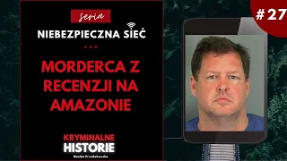 NIEBEZPIECZNA SIEĆ: MORDERCA Z RECENZJI NA AMAZONIE #27