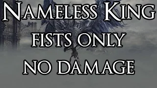 The Nameless King - fists only - no damage - no blocking - Dark Souls 3