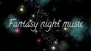 Fantasy Night Music - Deep Sleep Magical Music - Fall Asleep, Peaceful  Relaxing Sleeping Music