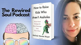 How to Raise Kids Who Aren't A**holes with Melinda Wenner Moyer