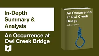 An Occurrence at Owl Creek Bridge by Ambrose Bierce | In-Depth Summary & Analysis