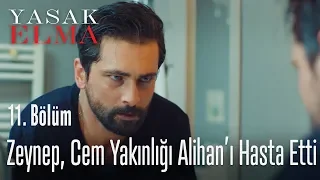 Zeynep, Cem yakınlığı Alihan’ı hasta etti - Yasak Elma 11. Bölüm