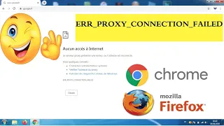 Comment Supprimer ERR PROXY CONNECTION FAILED FIREFOX ET CHROME