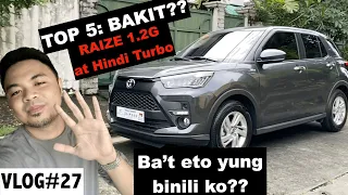 TOP 5: Bakit RAIZE 1.2G at hindi RAIZE TURBO