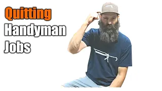 Quitting Handyman Jobs? | Going Full Time Remodeler? | THE HANDYMAN BUSINESS