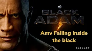 Black Adam amv falling inside the black