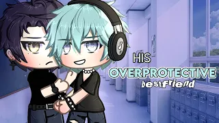 ❦ ʜɪꜱ ᴏᴠᴇʀᴘʀᴏᴛᴇᴄᴛɪᴠᴇ ʙᴇꜱᴛꜰʀɪᴇɴᴅ ❦ || GAY GLMM || BL || GACHALIFE