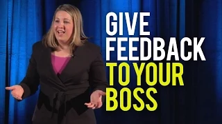 How to Give Feedback to Your Boss - Even If It's Negative Feedback!