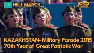 Hell March - Kazakhstan Military Parade 2015 -ҰОC Жеңістің 70 жылдығына арналған әскери Парад(1080P)