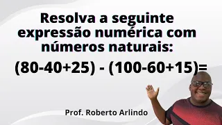 Resolva a seguinte expressão (80-40+25) - (100-60+15)= | Questão de Matemática Básica